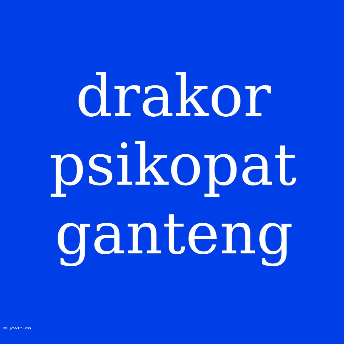 Drakor Psikopat Ganteng