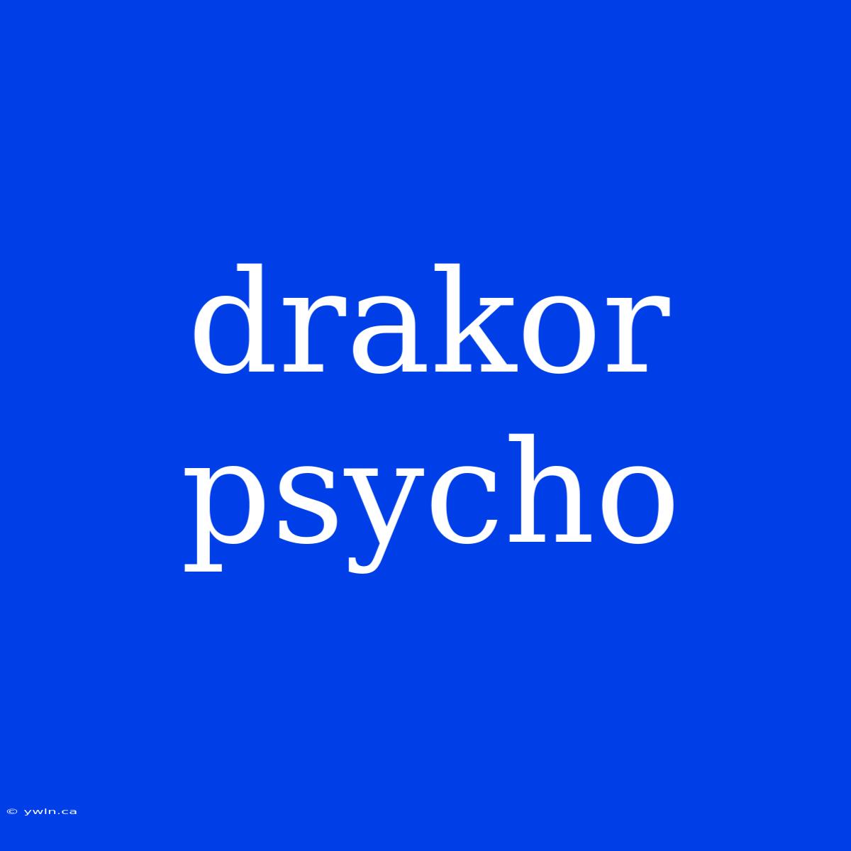 Drakor Psycho