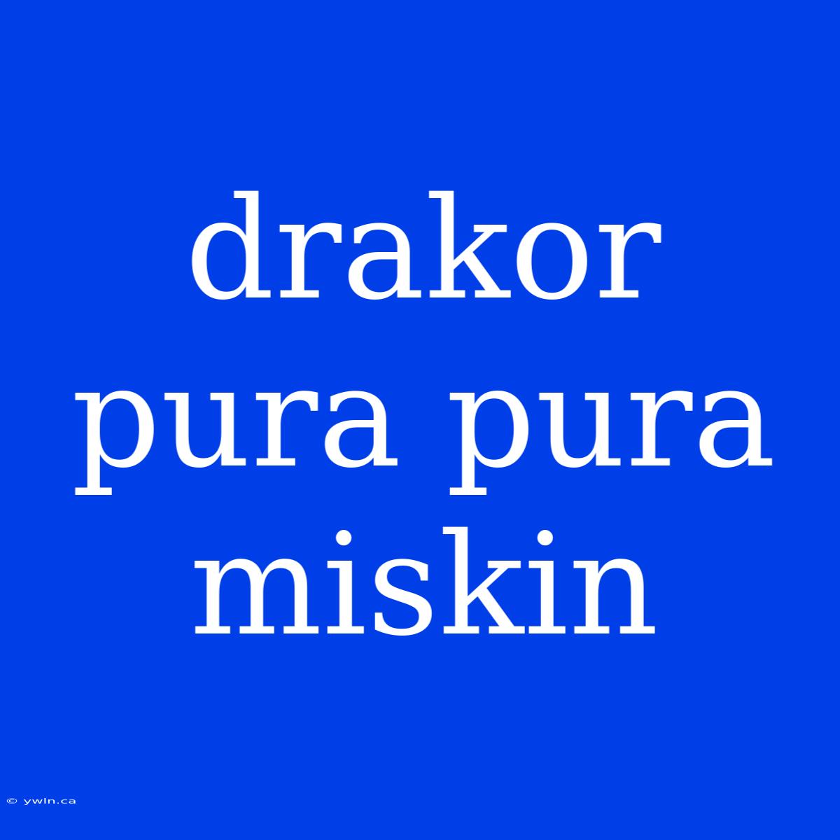 Drakor Pura Pura Miskin