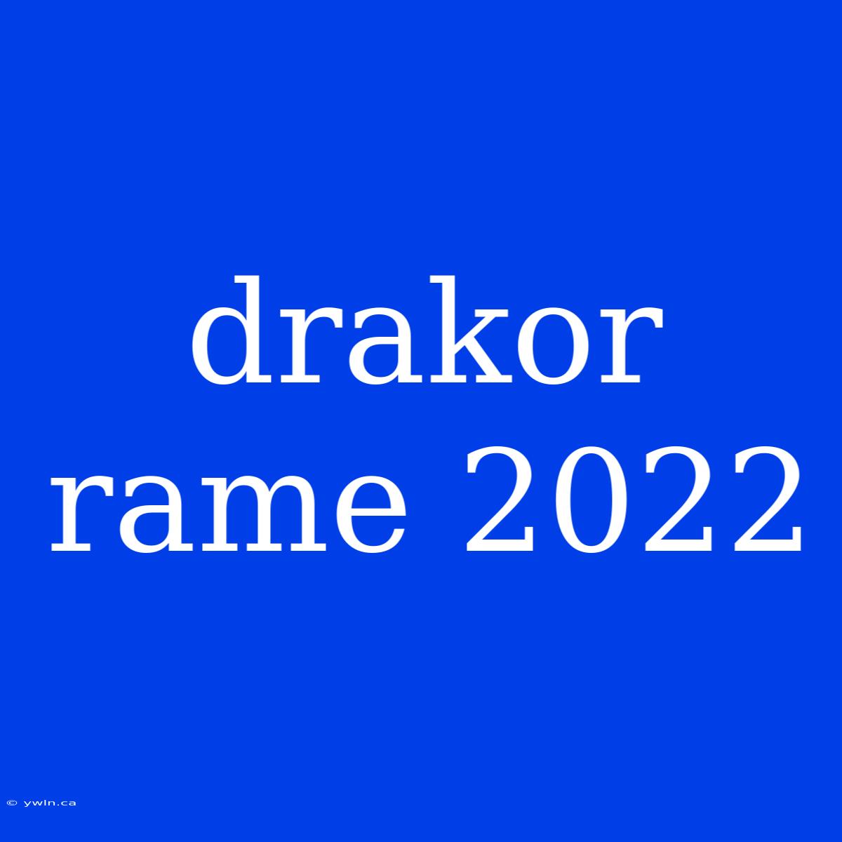 Drakor Rame 2022