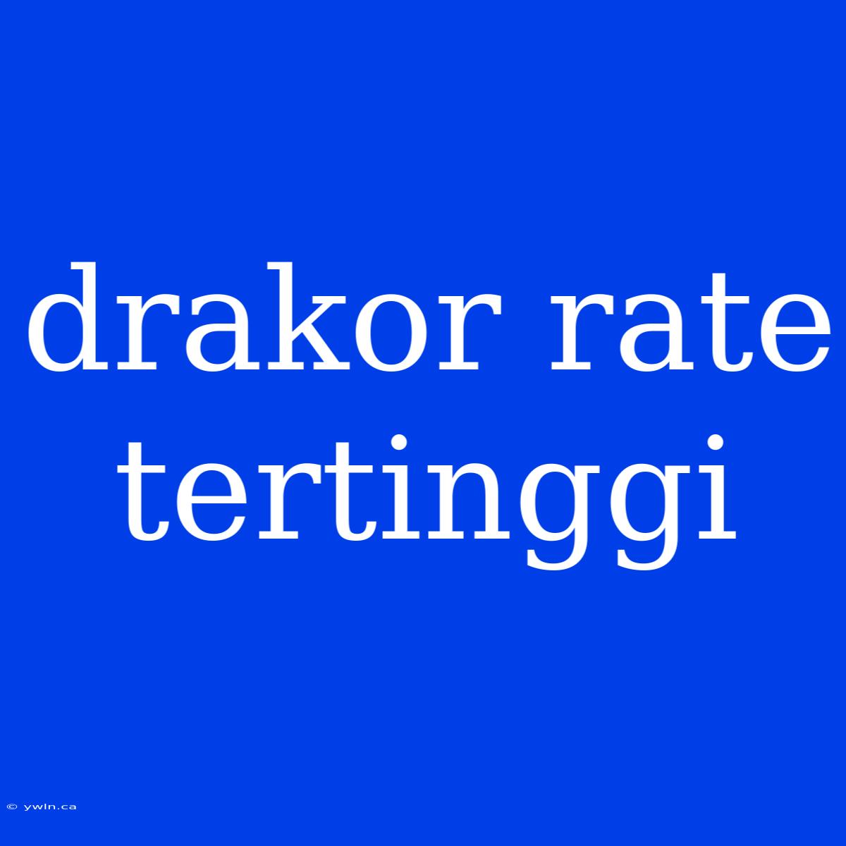 Drakor Rate Tertinggi