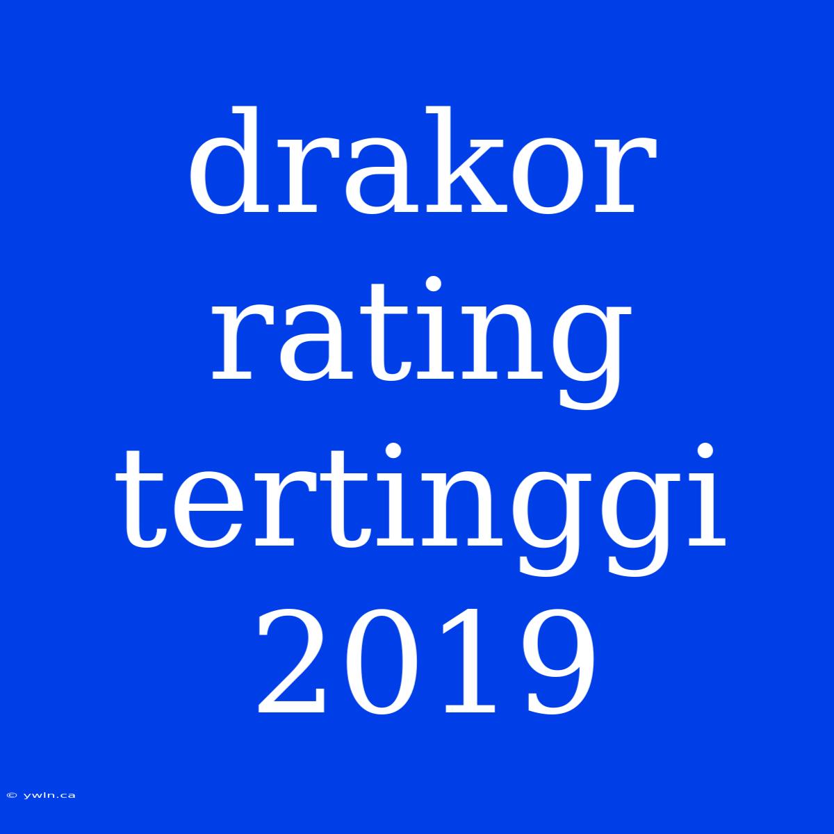 Drakor Rating Tertinggi 2019