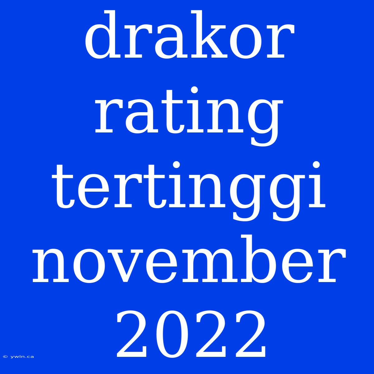 Drakor Rating Tertinggi November 2022