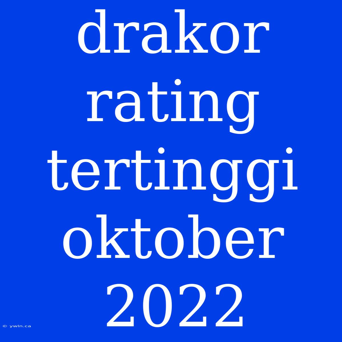 Drakor Rating Tertinggi Oktober 2022