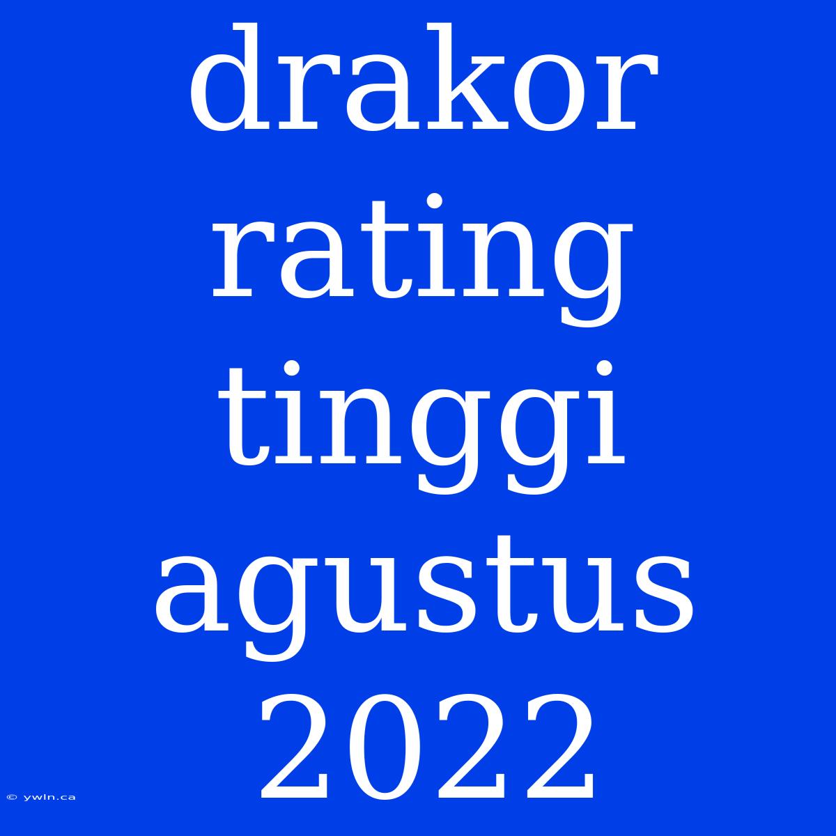 Drakor Rating Tinggi Agustus 2022