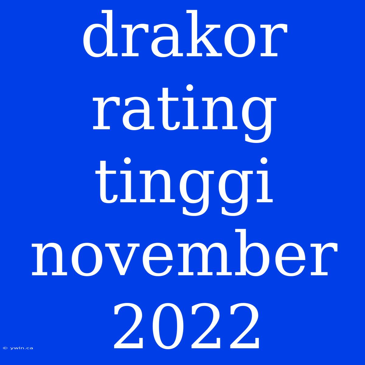 Drakor Rating Tinggi November 2022