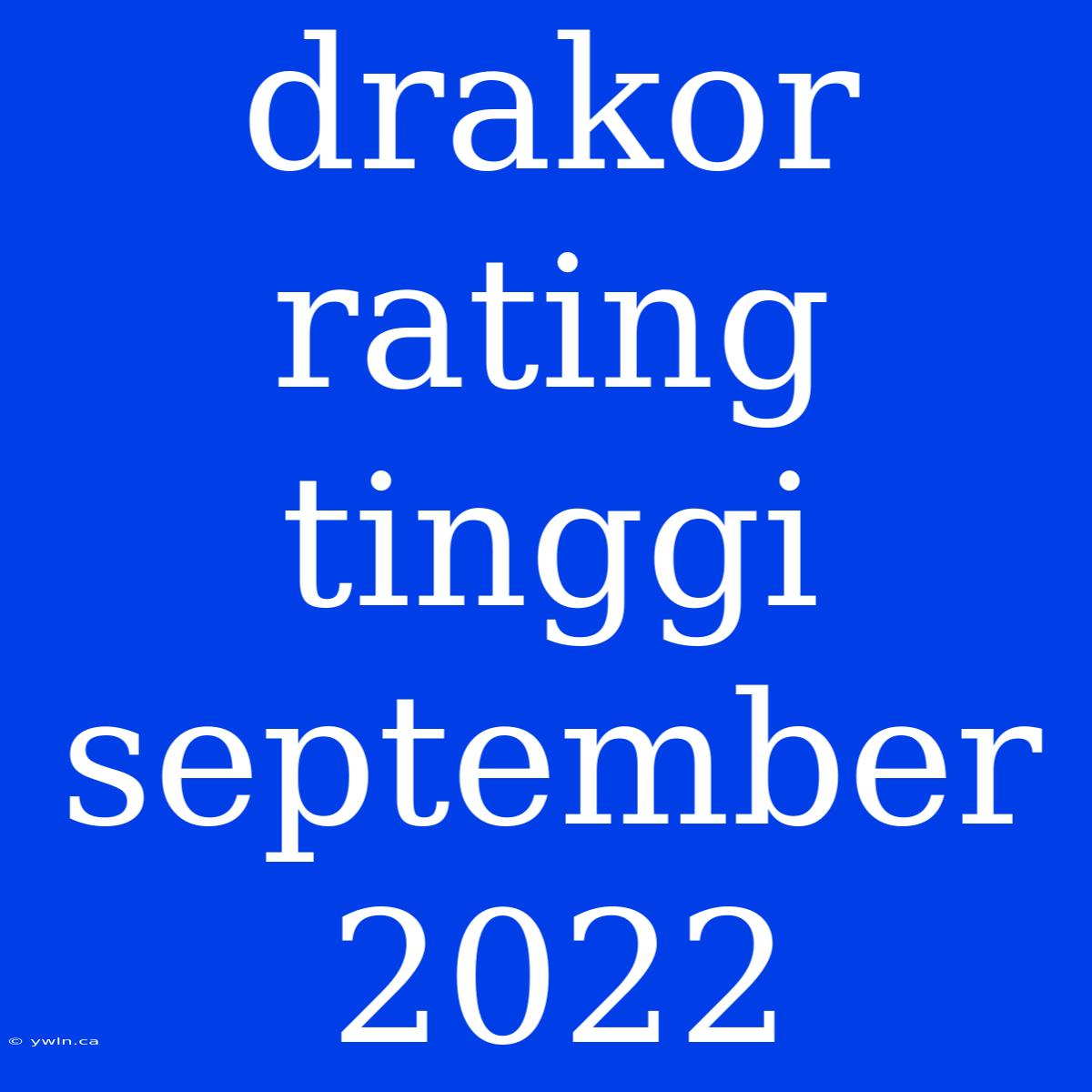 Drakor Rating Tinggi September 2022