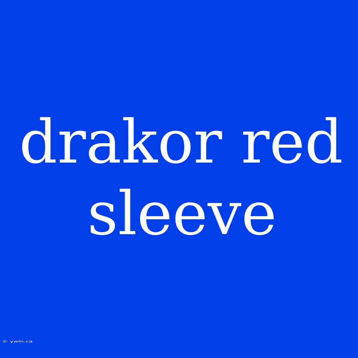 Drakor Red Sleeve