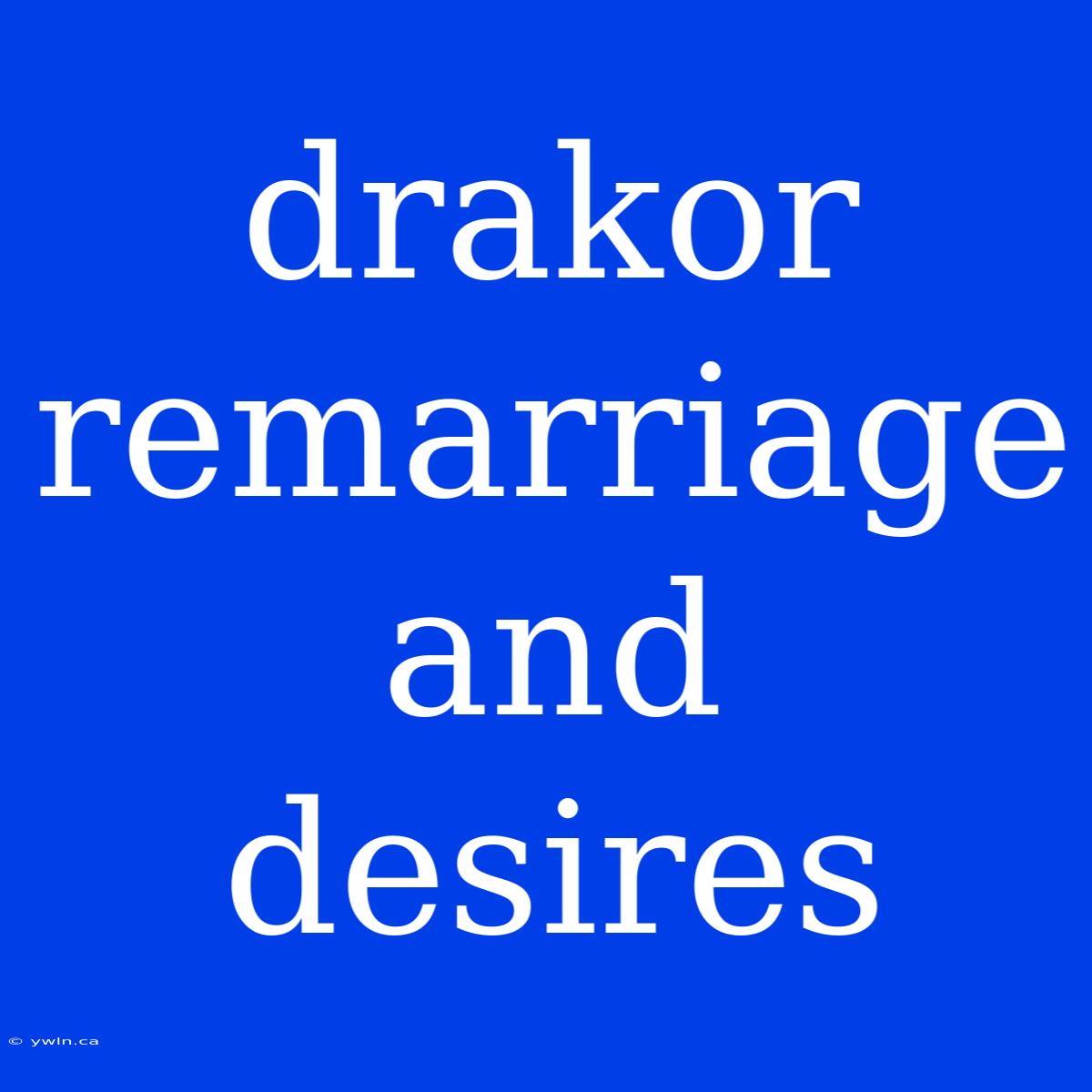 Drakor Remarriage And Desires