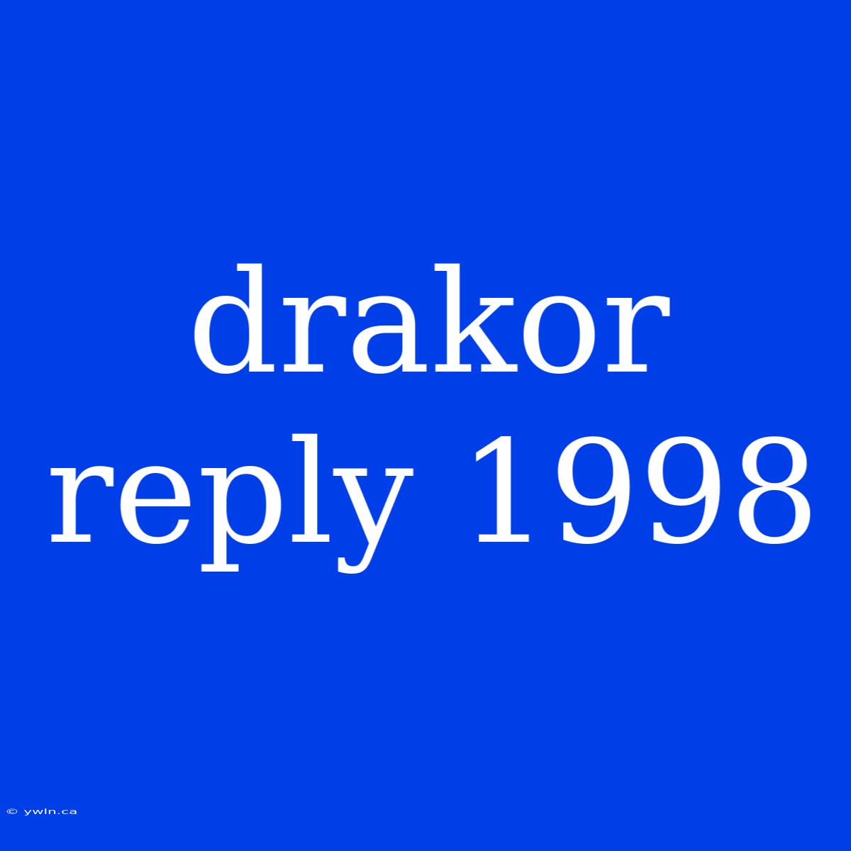 Drakor Reply 1998