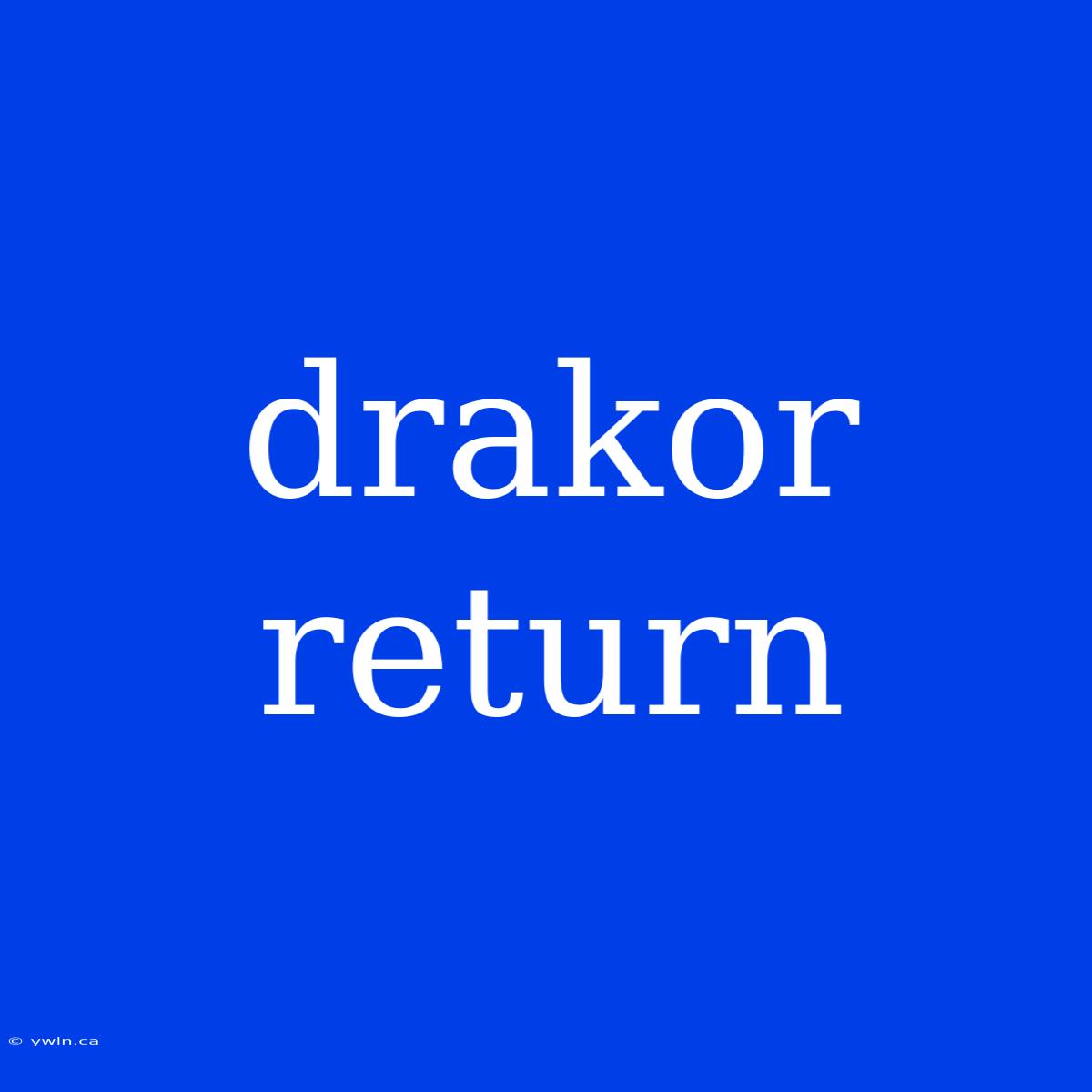 Drakor Return