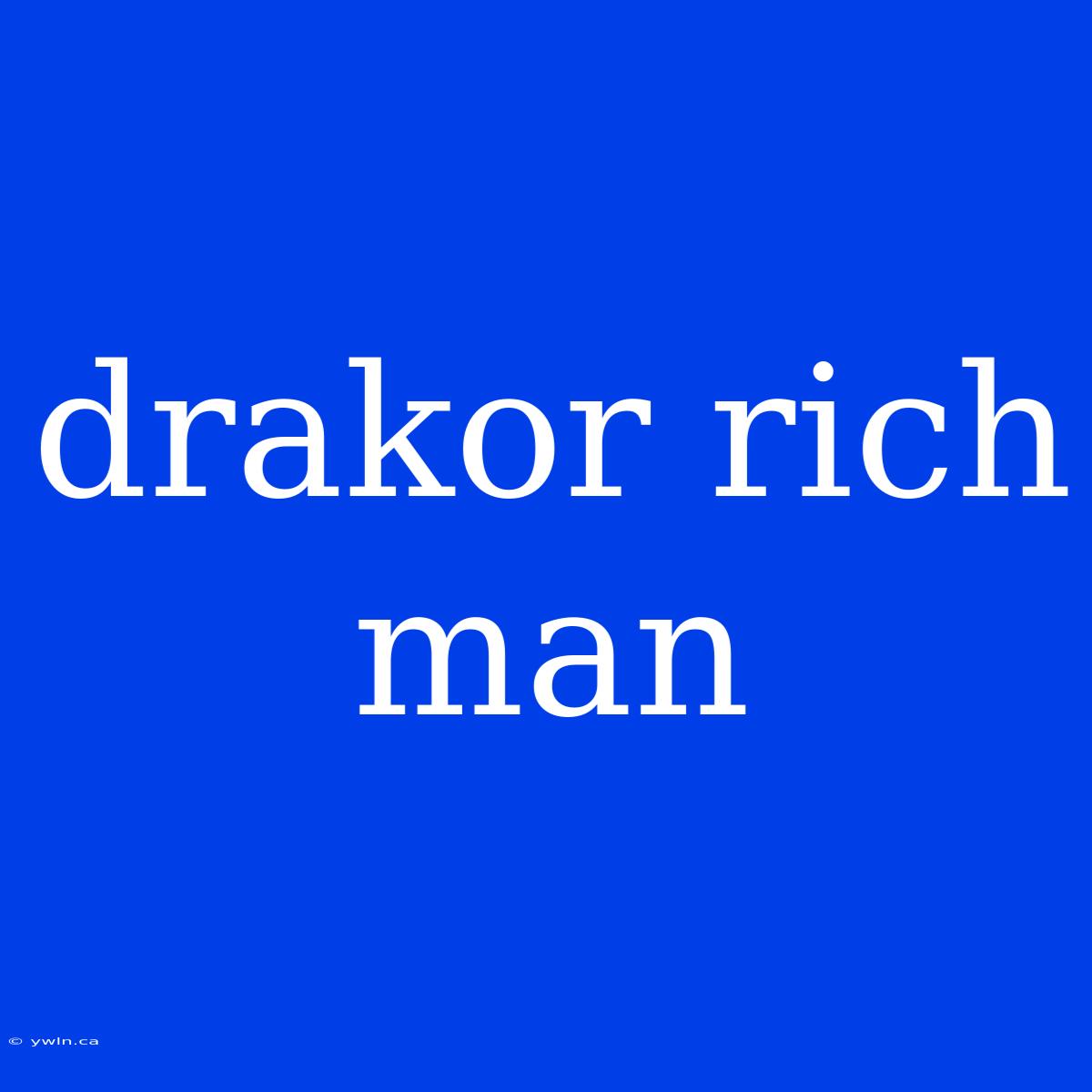 Drakor Rich Man