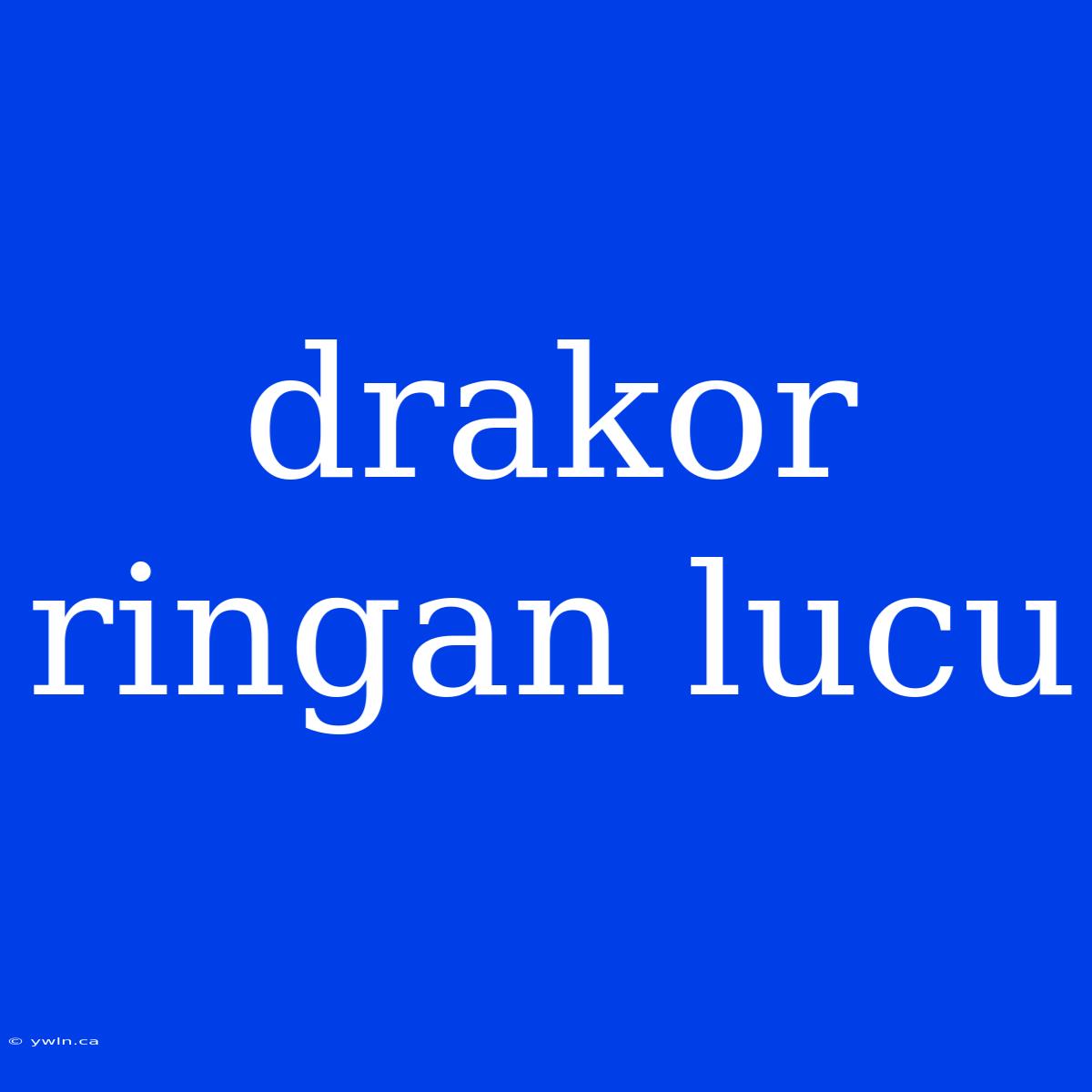 Drakor Ringan Lucu