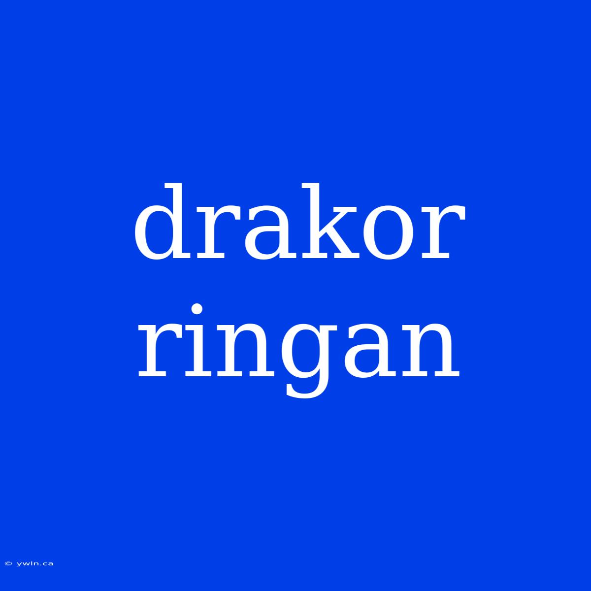 Drakor Ringan