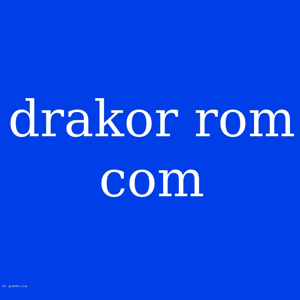 Drakor Rom Com