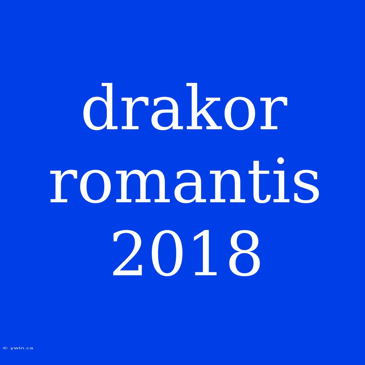 Drakor Romantis 2018