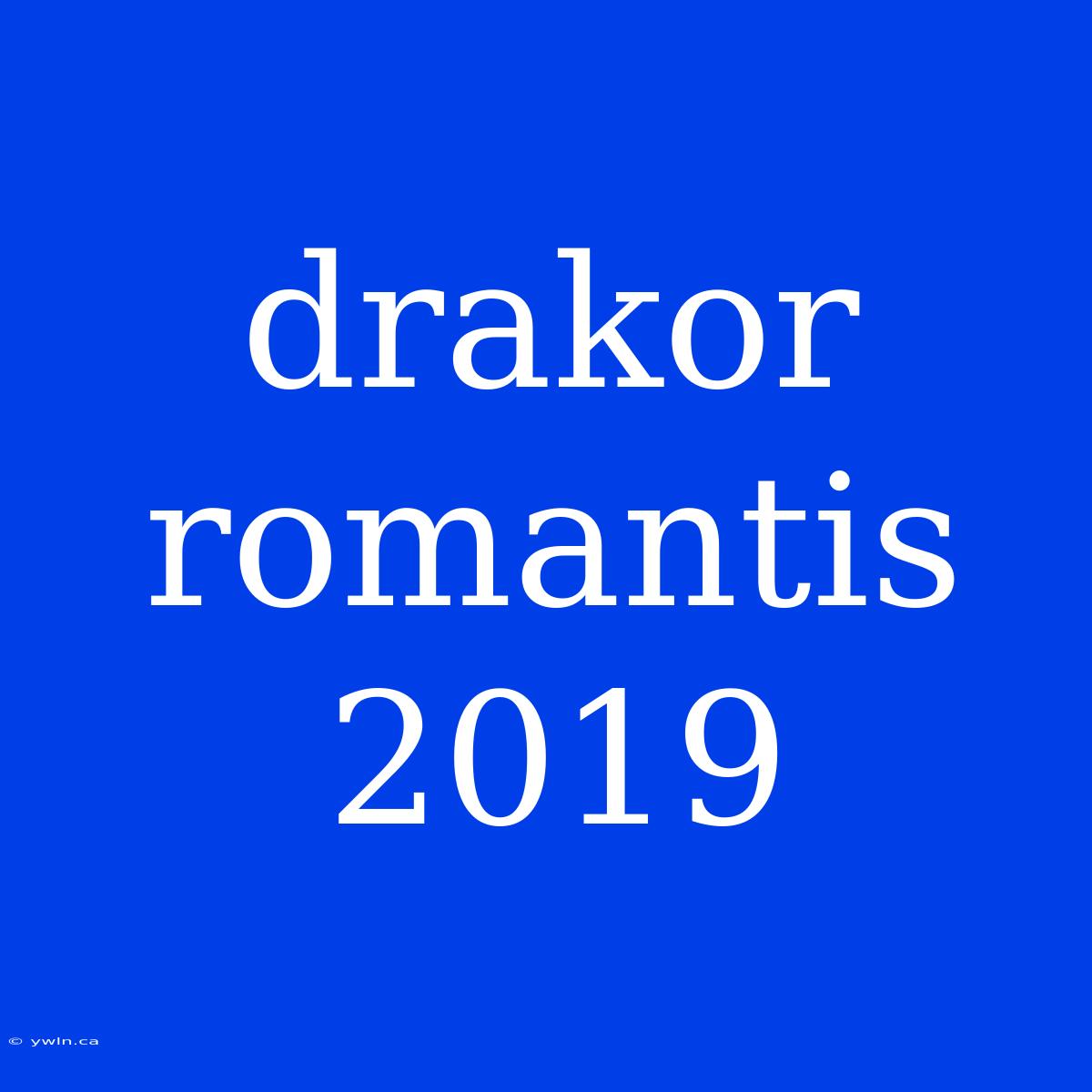 Drakor Romantis 2019