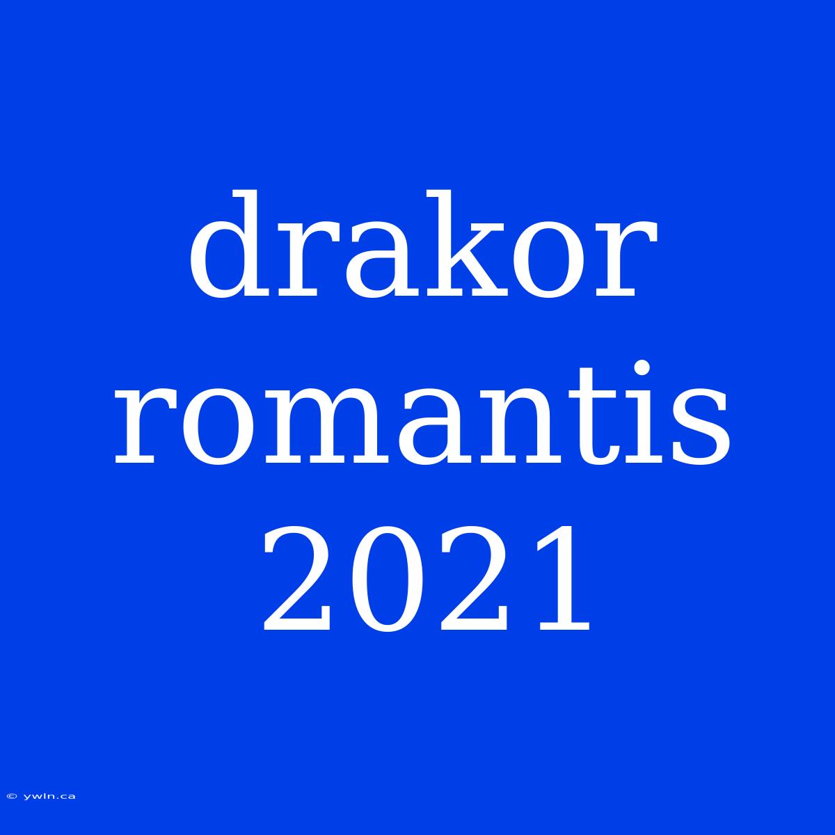 Drakor Romantis 2021