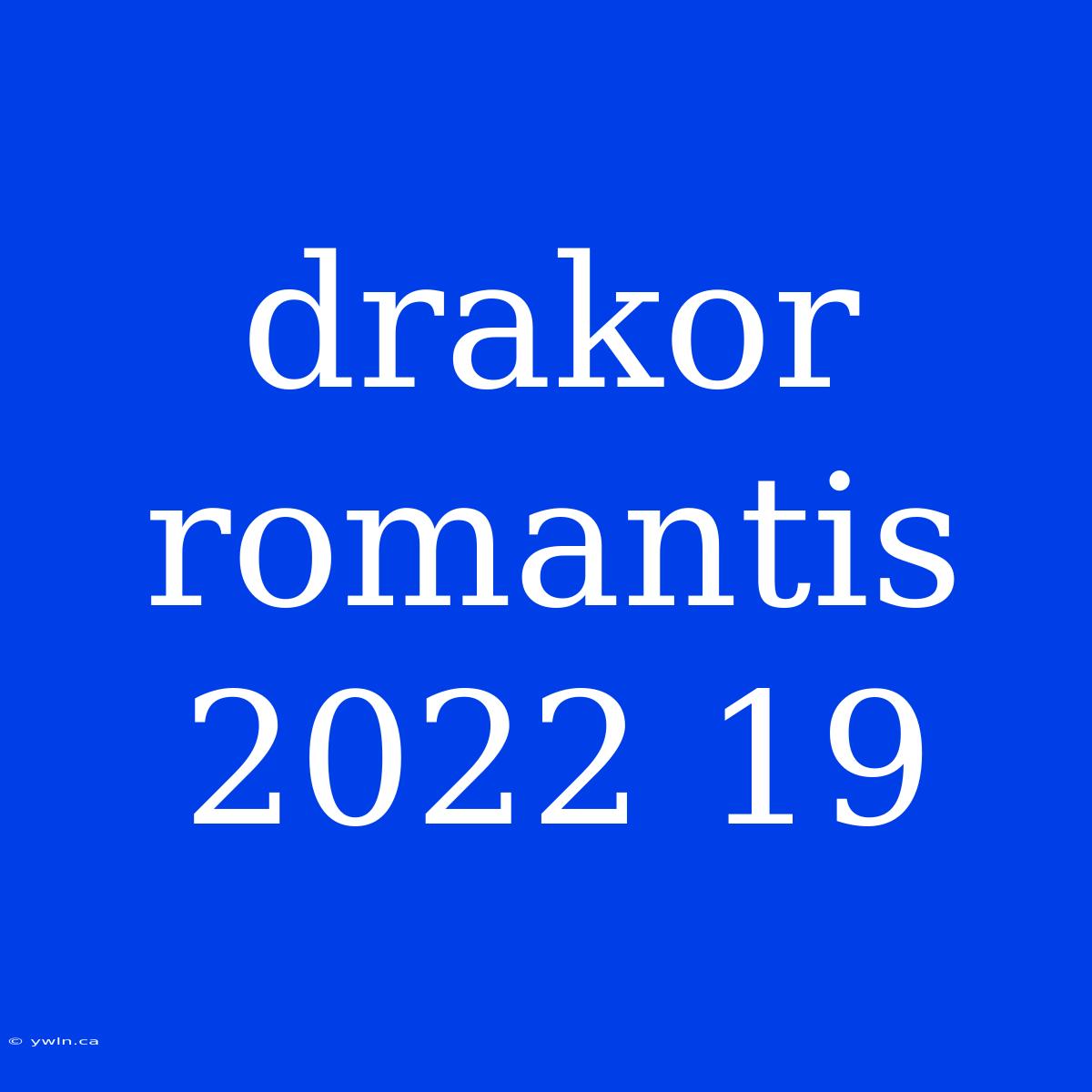 Drakor Romantis 2022 19