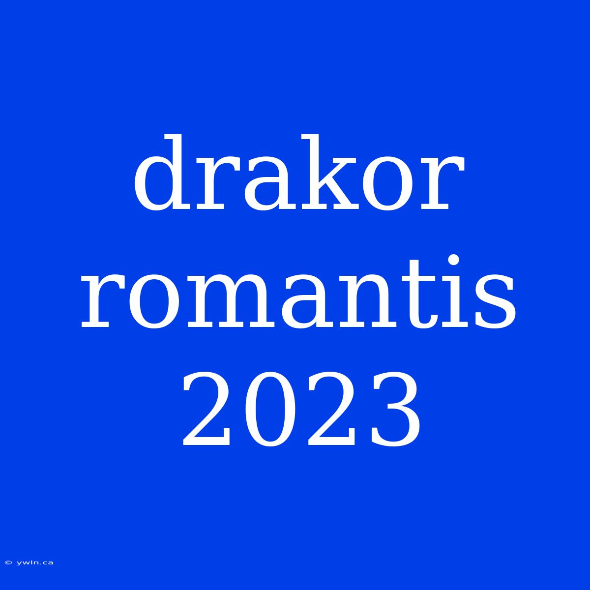 Drakor Romantis 2023