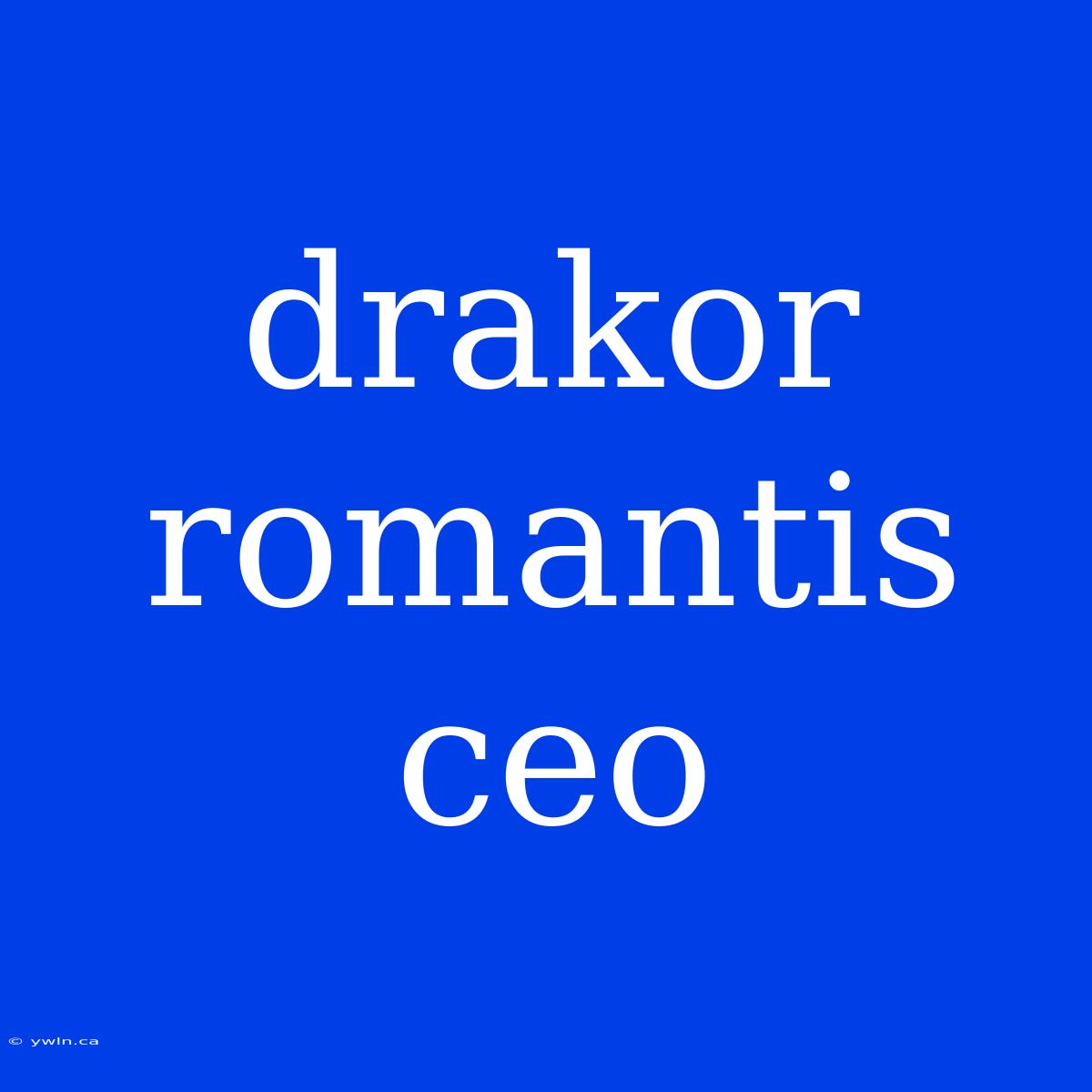 Drakor Romantis Ceo