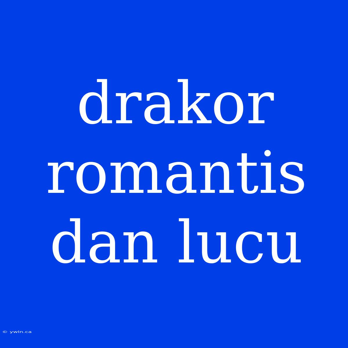 Drakor Romantis Dan Lucu