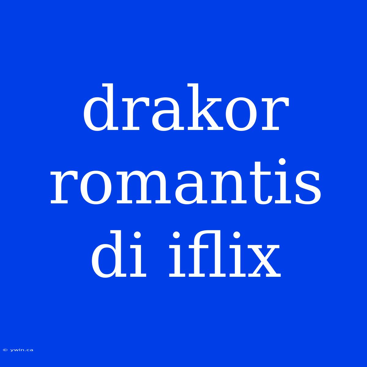 Drakor Romantis Di Iflix