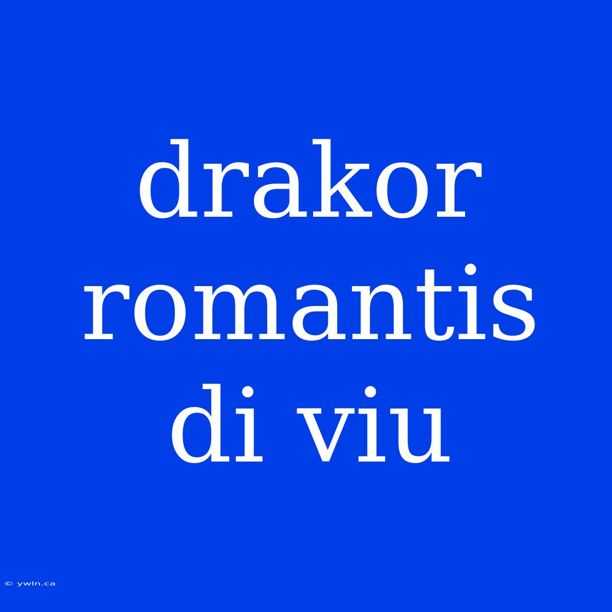 Drakor Romantis Di Viu