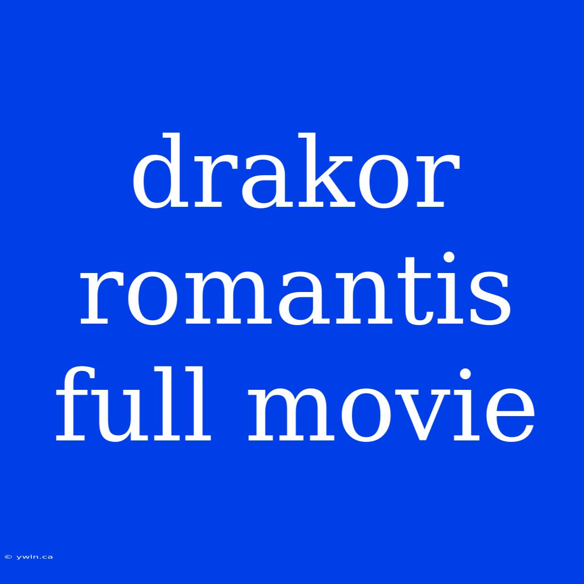 Drakor Romantis Full Movie