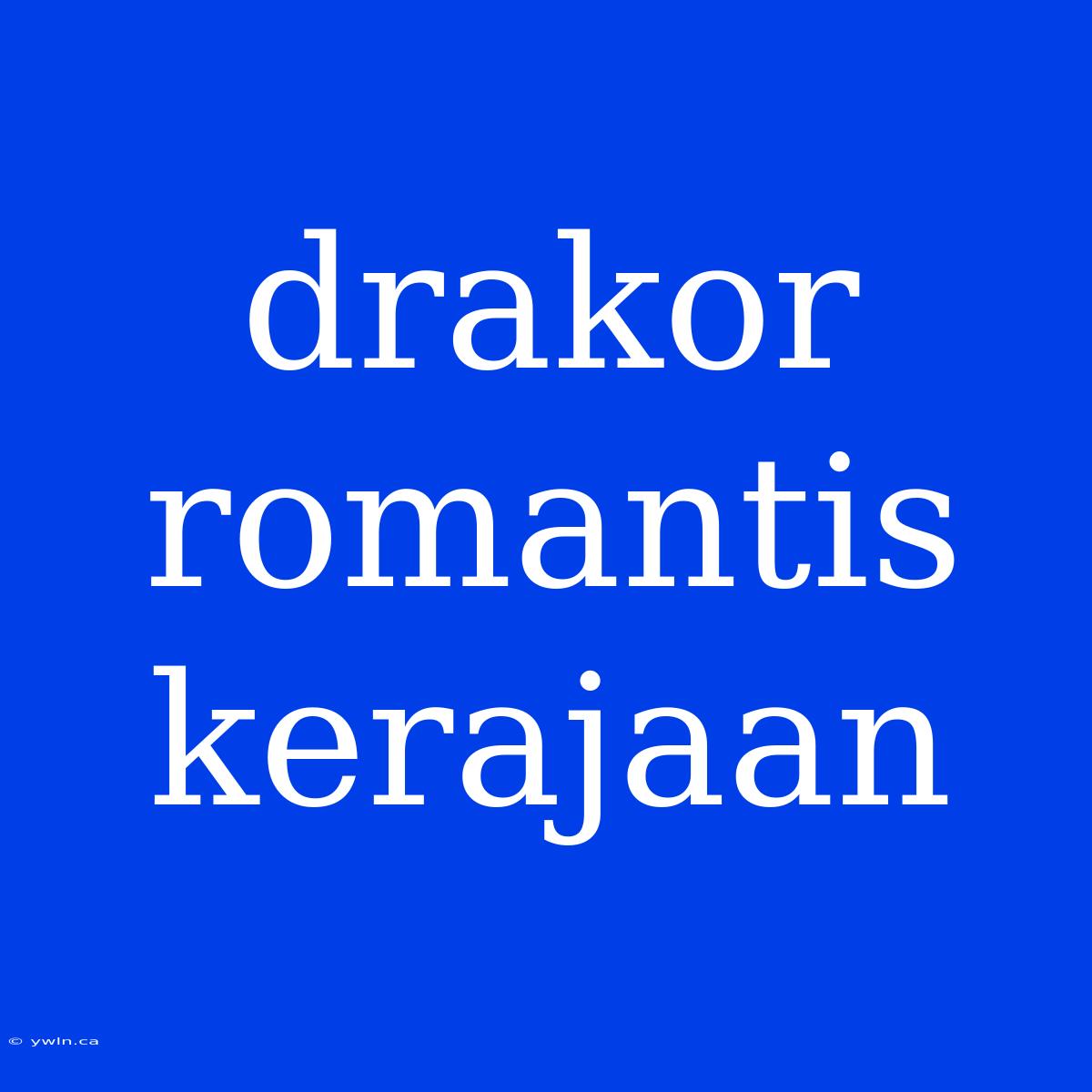 Drakor Romantis Kerajaan