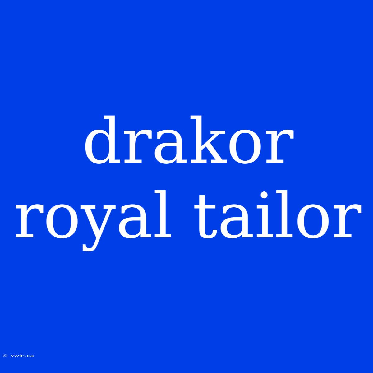 Drakor Royal Tailor