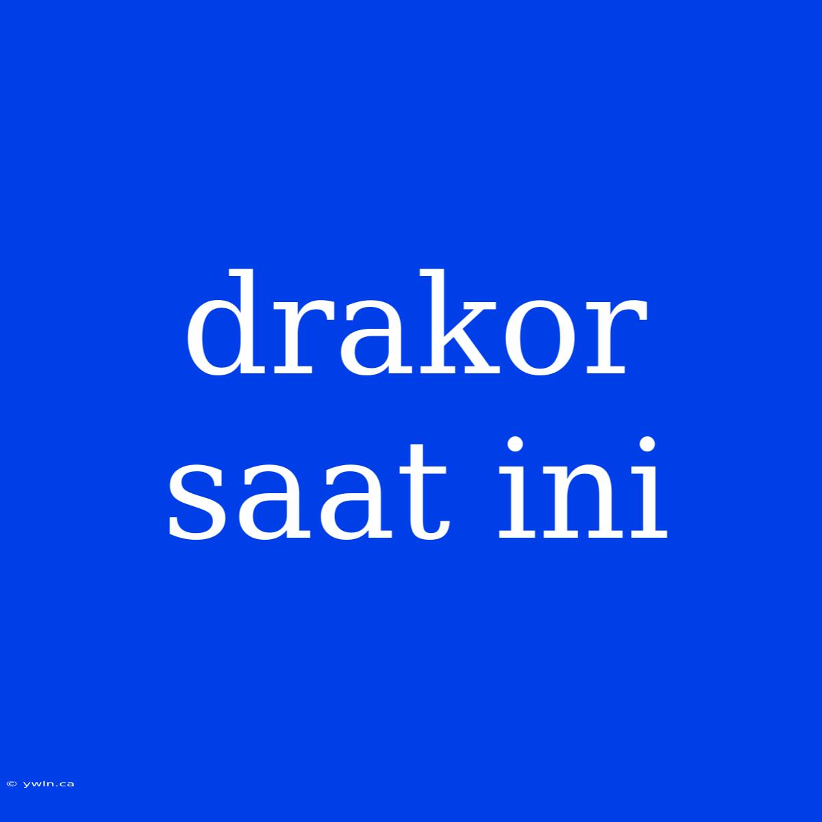 Drakor Saat Ini