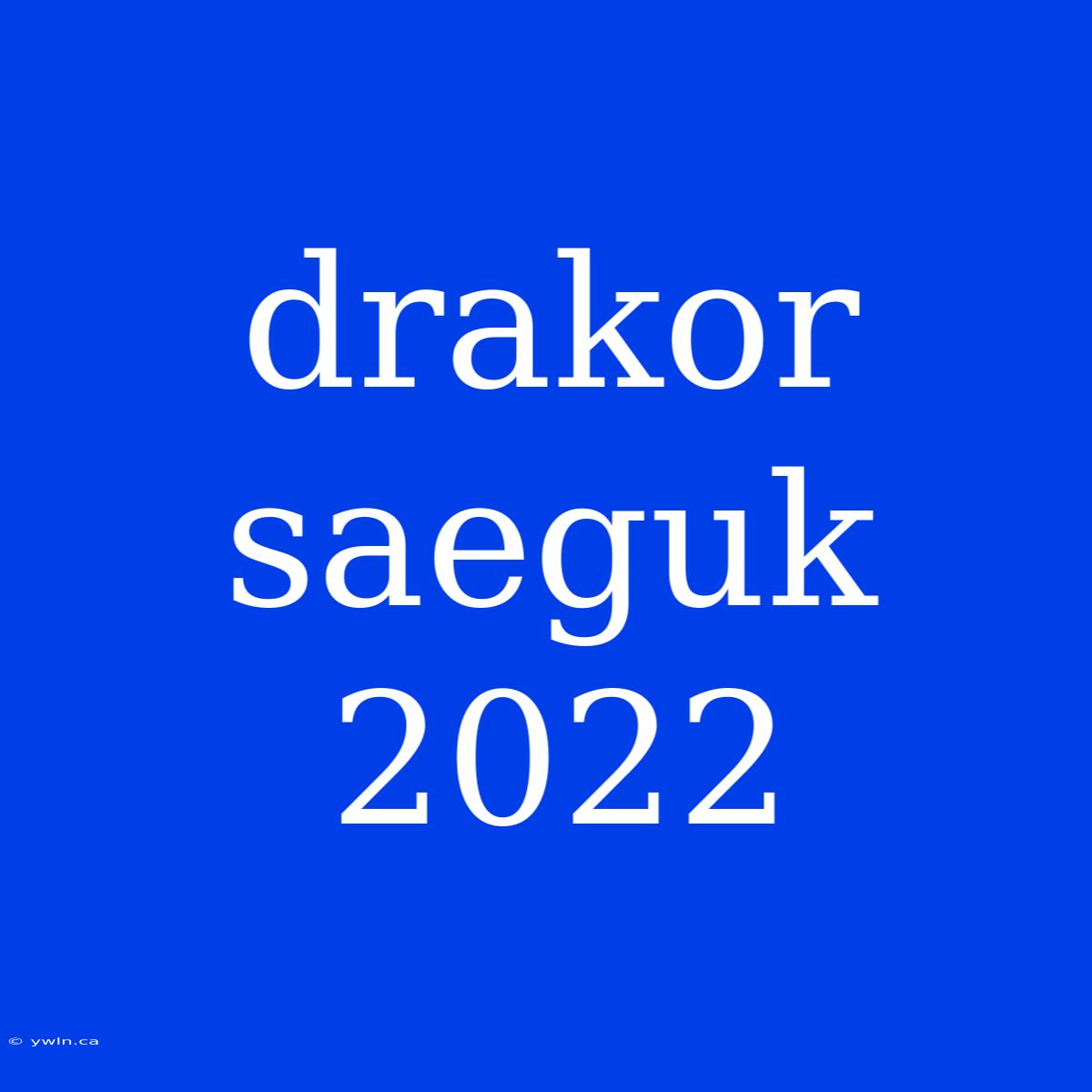 Drakor Saeguk 2022