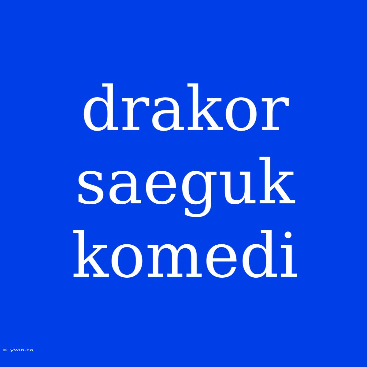 Drakor Saeguk Komedi