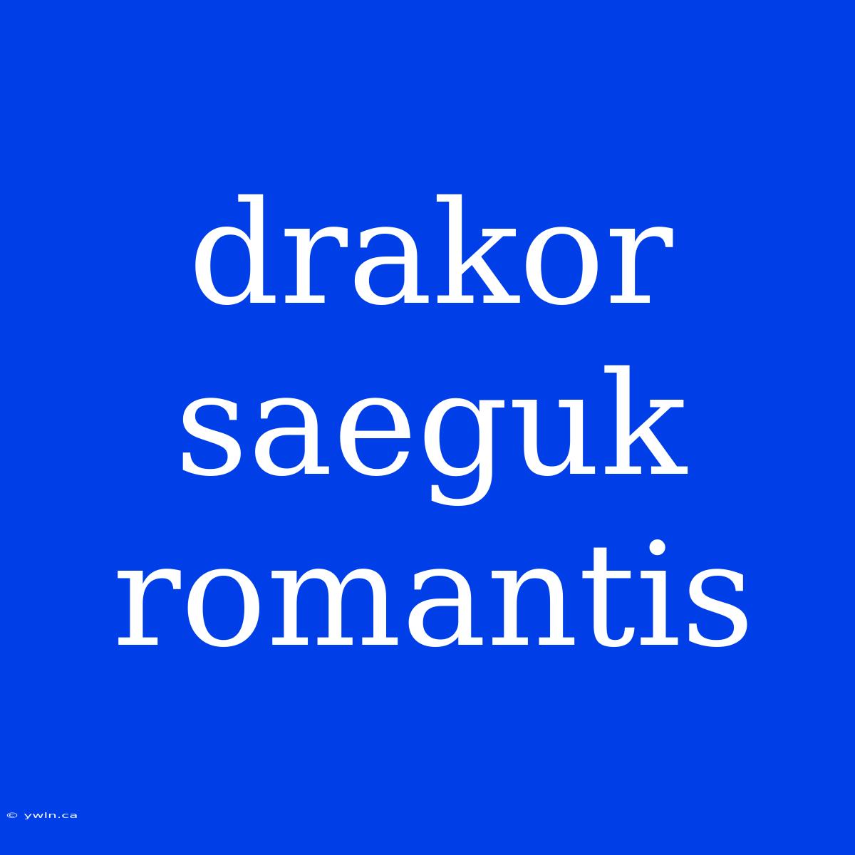 Drakor Saeguk Romantis