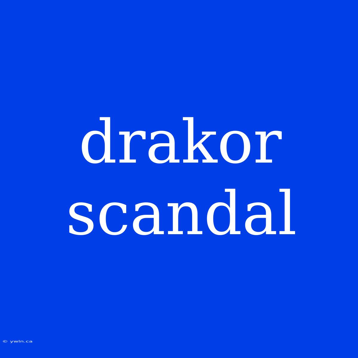 Drakor Scandal