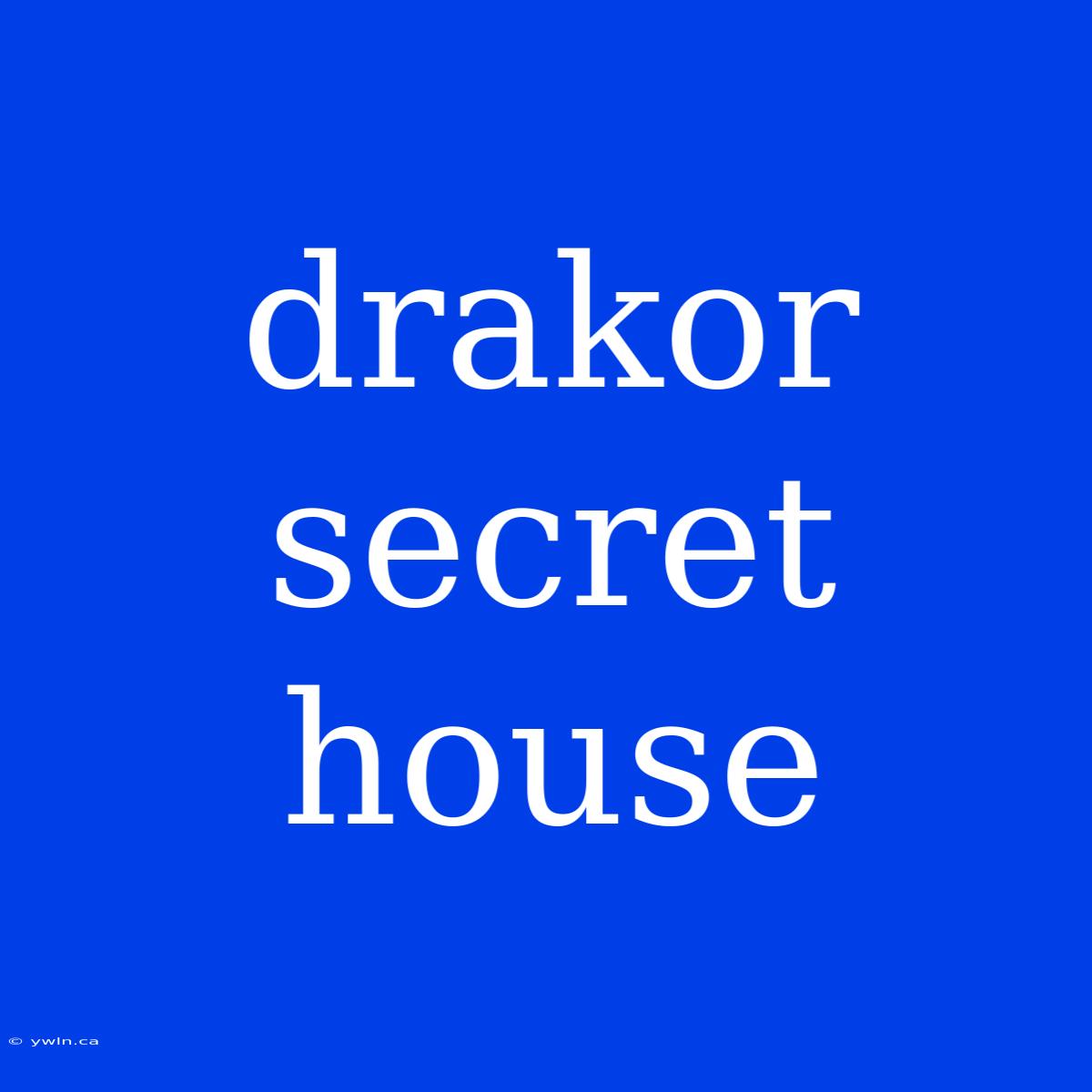 Drakor Secret House