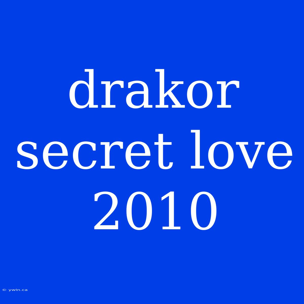 Drakor Secret Love 2010