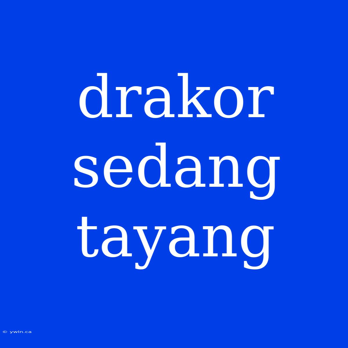 Drakor Sedang Tayang