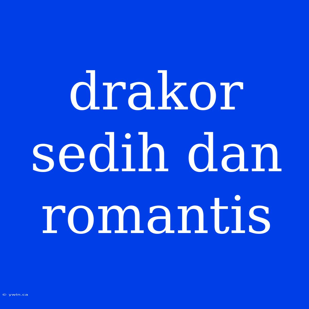 Drakor Sedih Dan Romantis