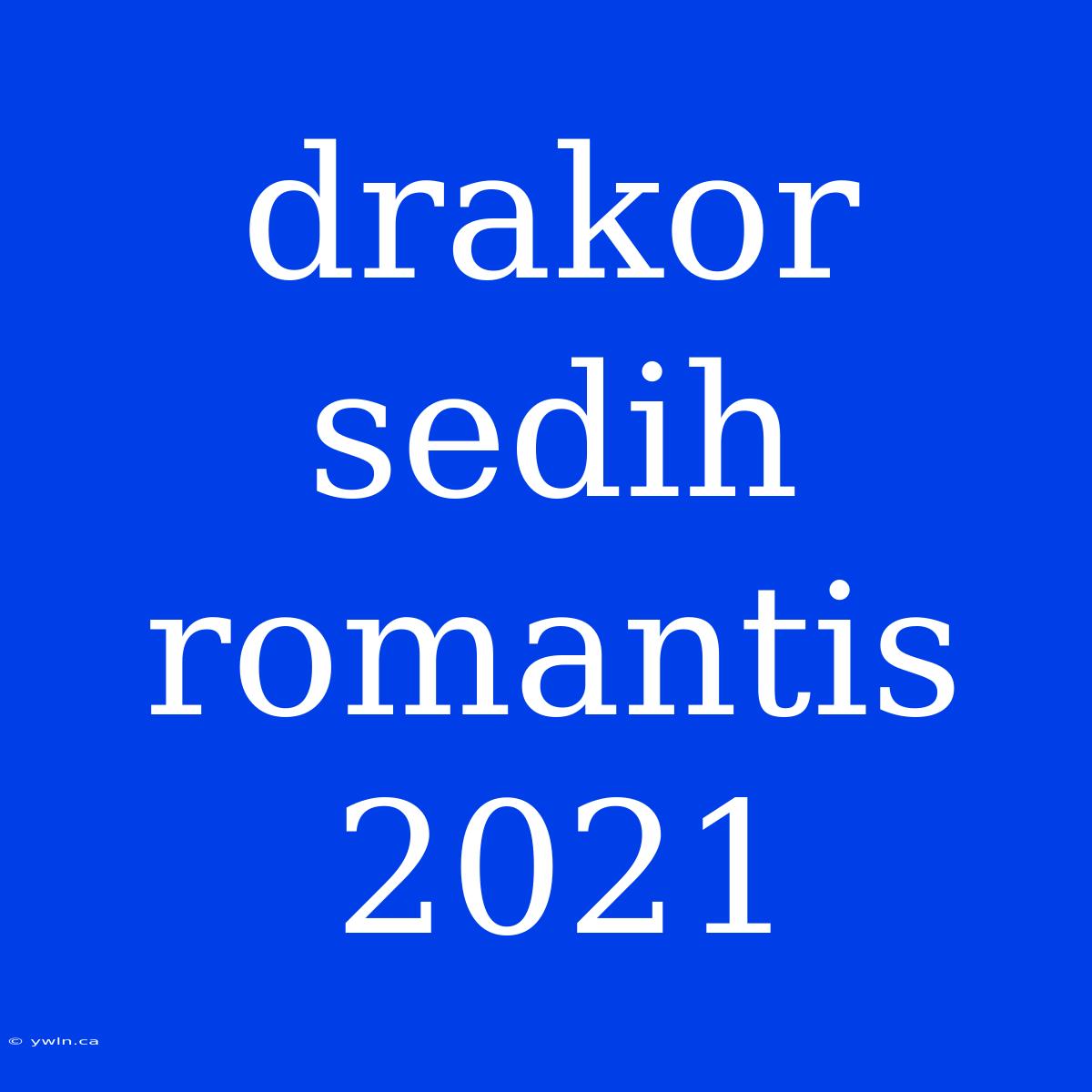 Drakor Sedih Romantis 2021