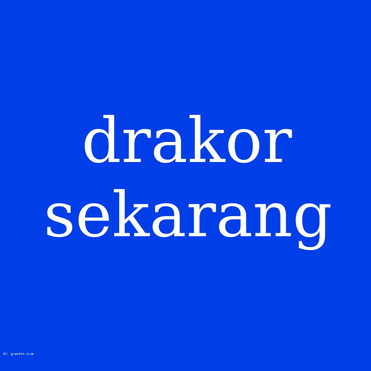 Drakor Sekarang