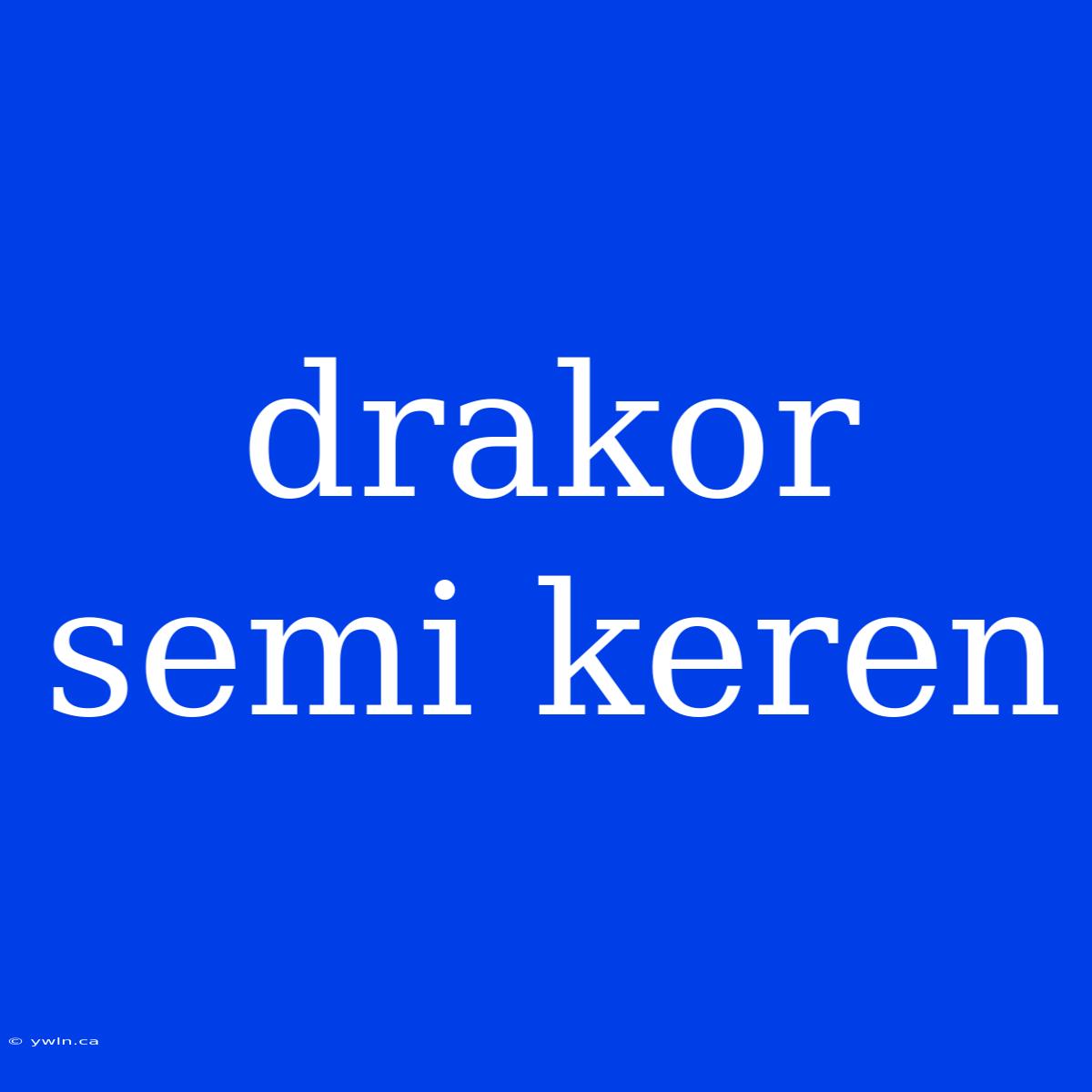 Drakor Semi Keren