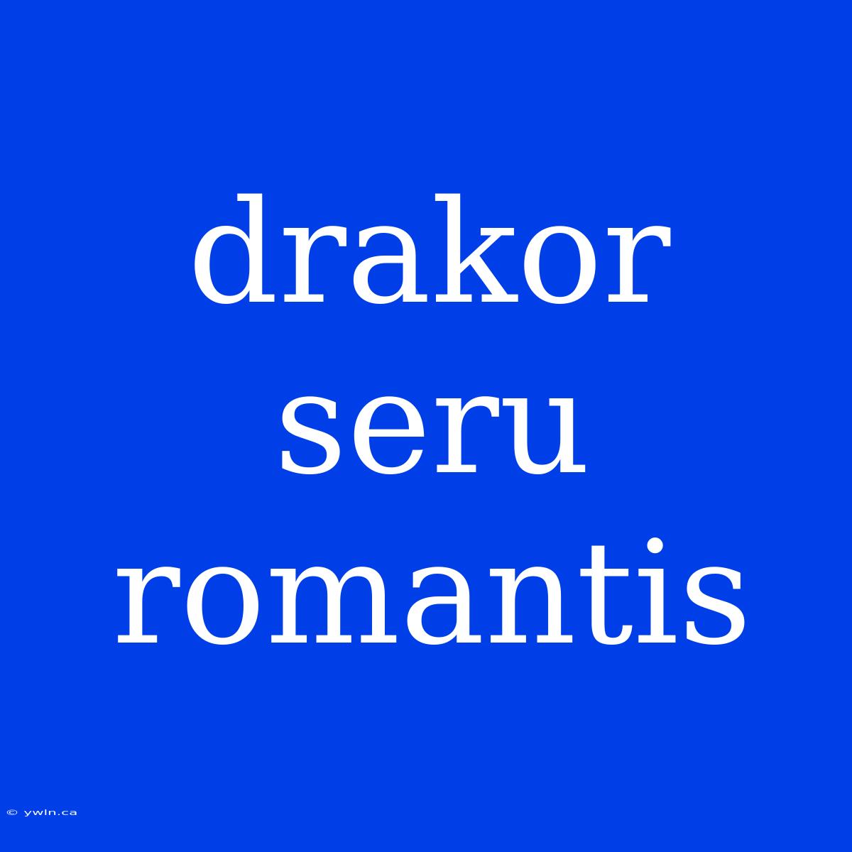 Drakor Seru Romantis