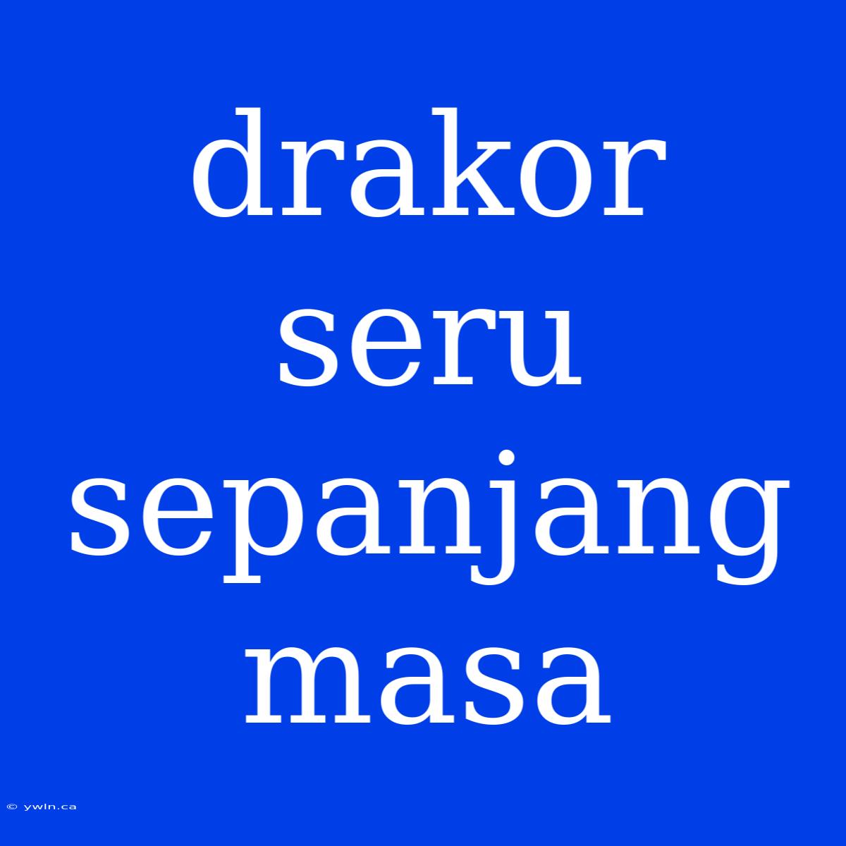 Drakor Seru Sepanjang Masa