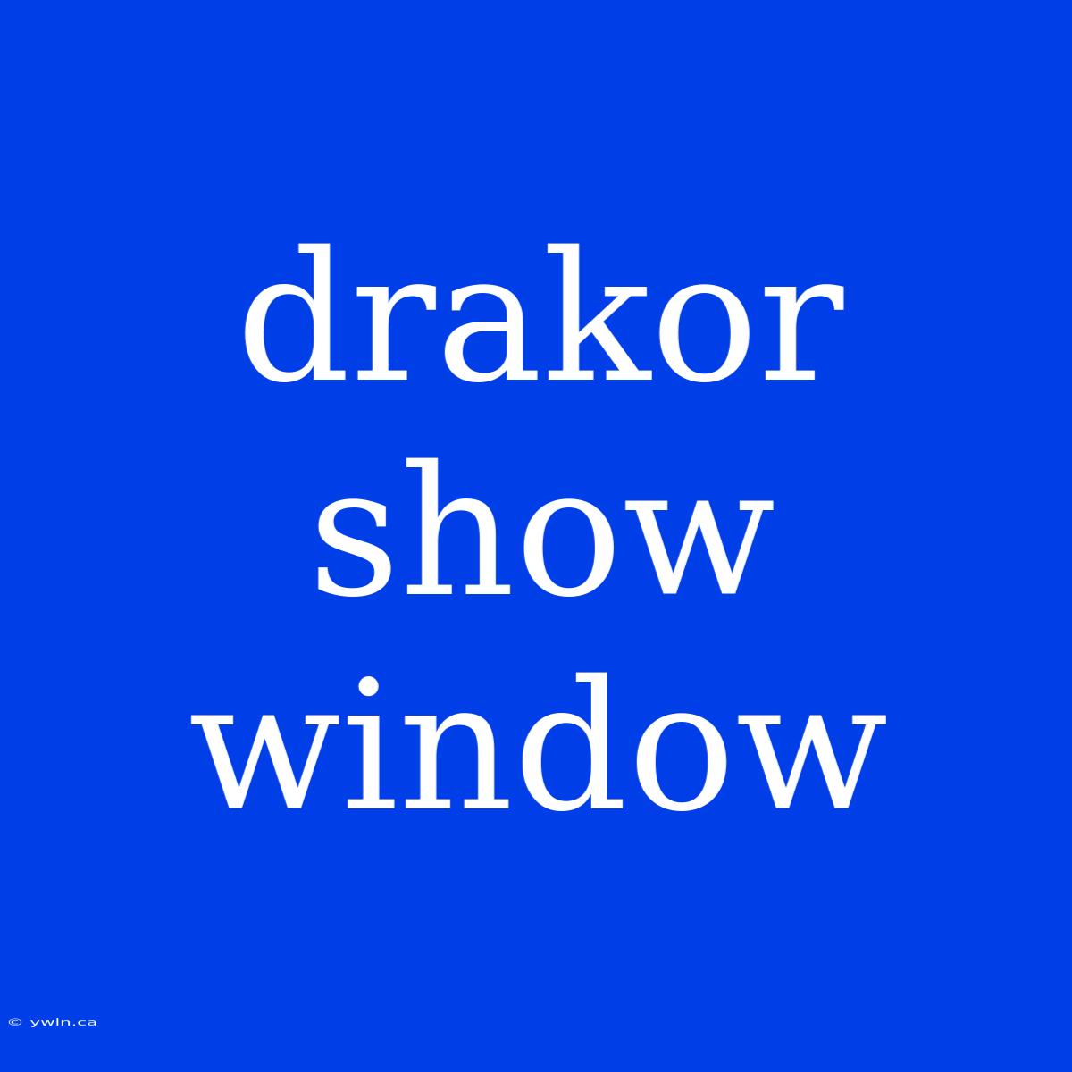 Drakor Show Window