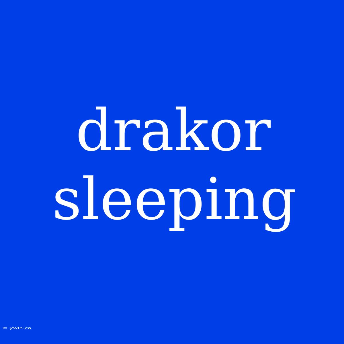 Drakor Sleeping