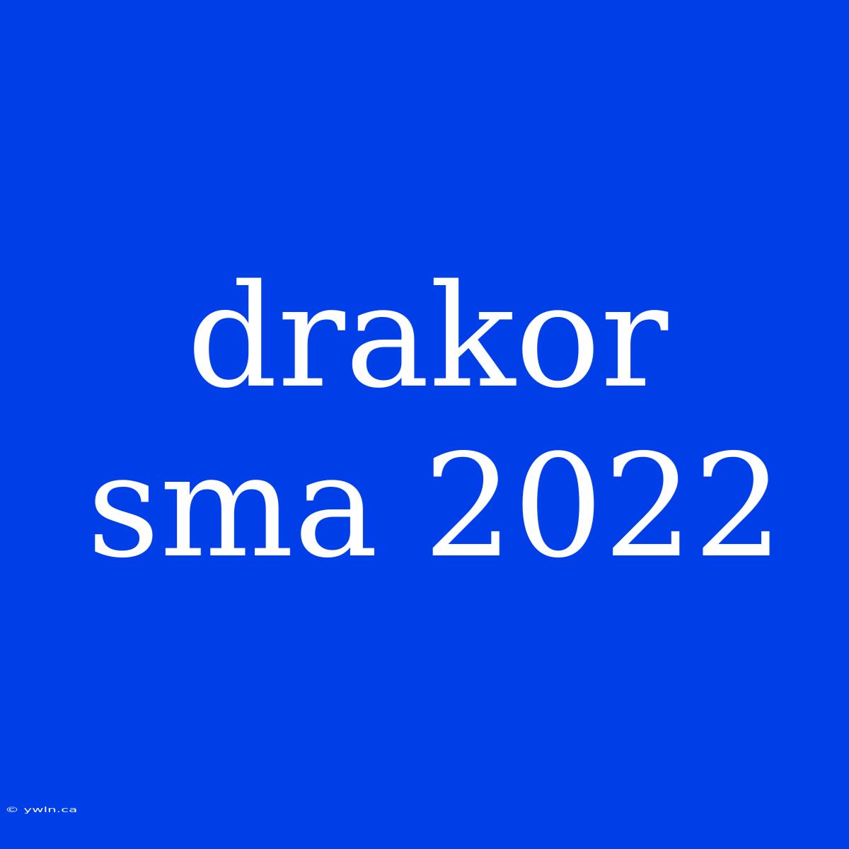 Drakor Sma 2022