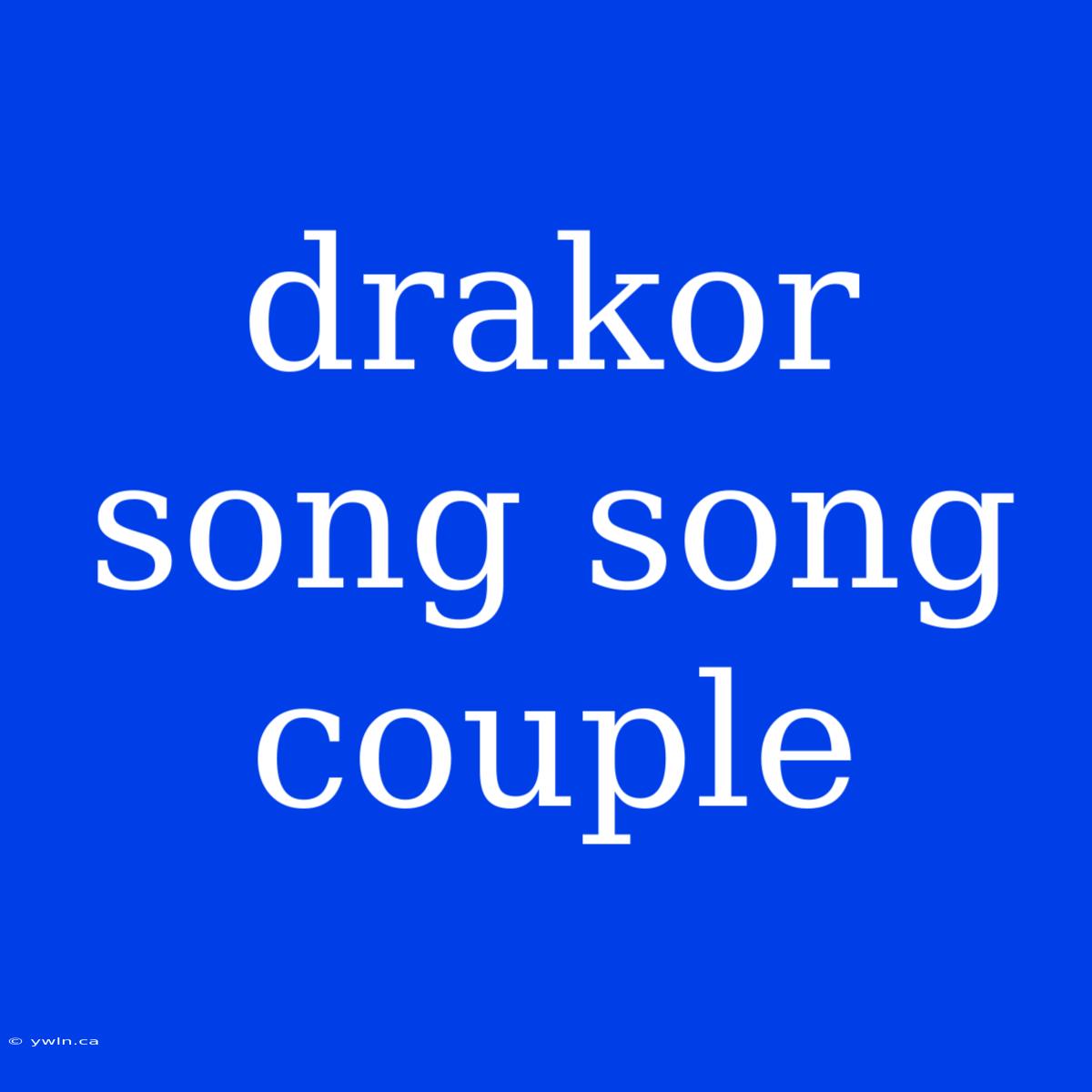 Drakor Song Song Couple