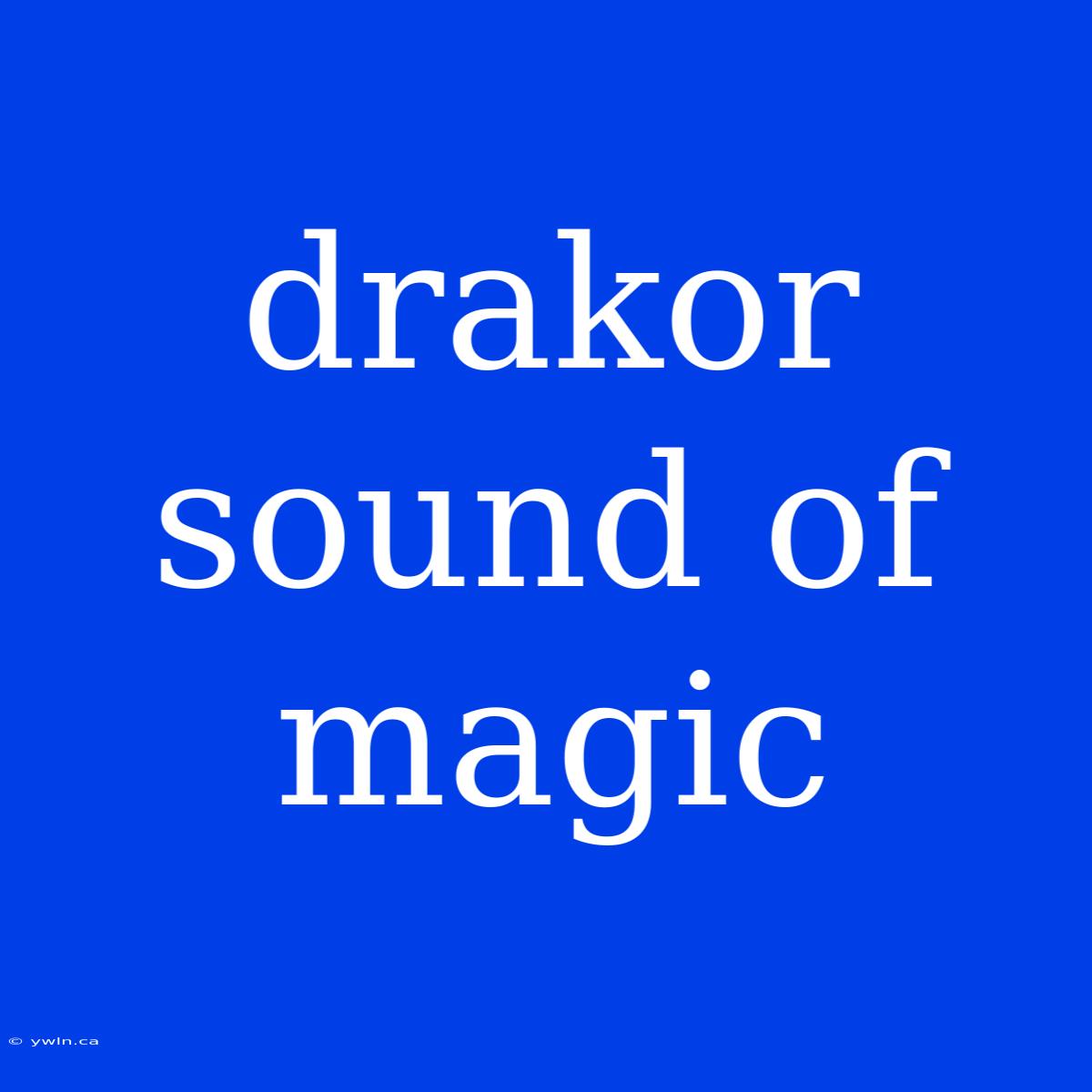 Drakor Sound Of Magic